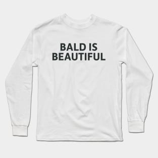 Bald Is Beautiful Long Sleeve T-Shirt